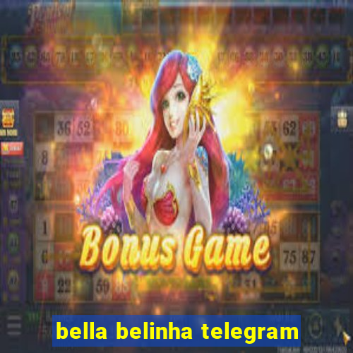 bella belinha telegram